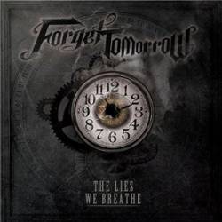 Forget Tomorrow : The Lies We Breathe